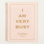 "I am very Busy" Pink and gold Planner<br><div class="desc">Chic stylish Personalized planner with the phrase "I am very Busy" in Blush pink background and gold letters.</div>