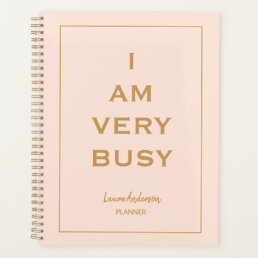 &quot;I am very Busy&quot; Pink and gold Planner