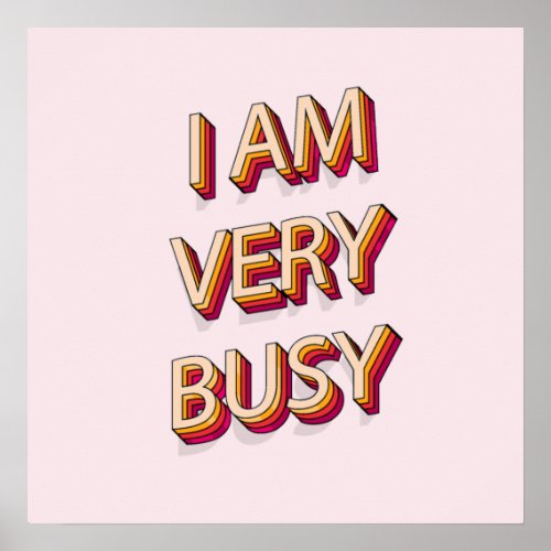 I Am Very Busy Poster