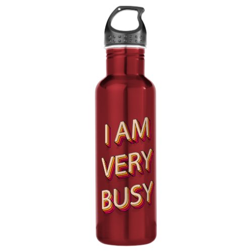 I Am Very Busy Stainless Steel Water Bottle