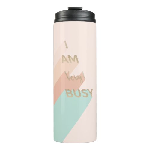 I Am Very Busy Trendy Gold Script Modern Retro Thermal Tumbler