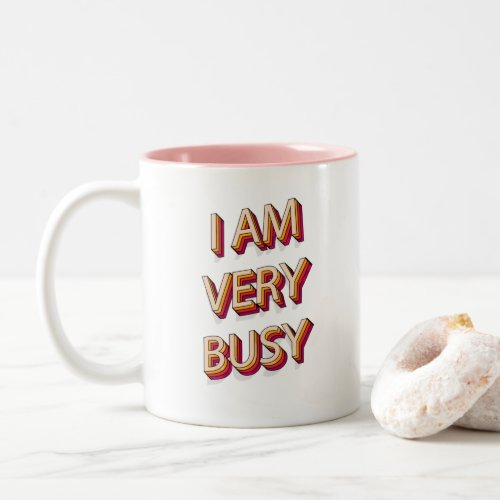 I Am Very Busy Two_Tone Coffee Mug