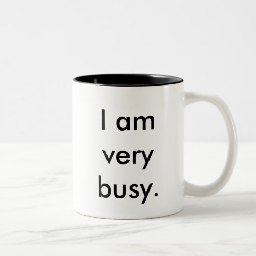 I am very busy two_toned mug