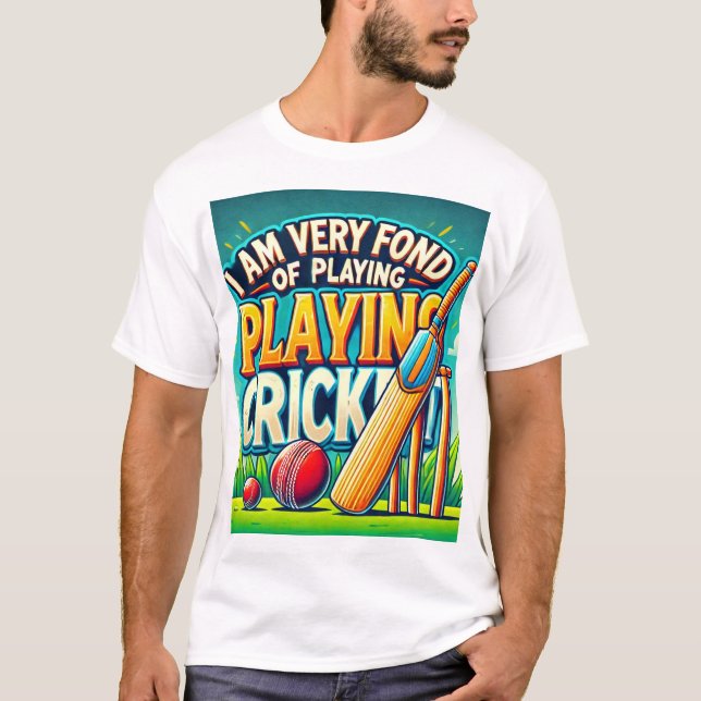 "I Am Very Fond of Playing Cricket T-Shirt" T-Shirt (Front)