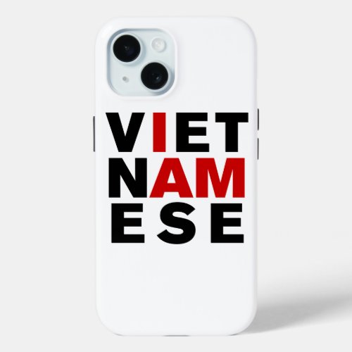 I AM VIETNAMESE iPhone 15 CASE