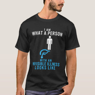 I Am W A Person With An Invisible Illness Looks Li T-Shirt