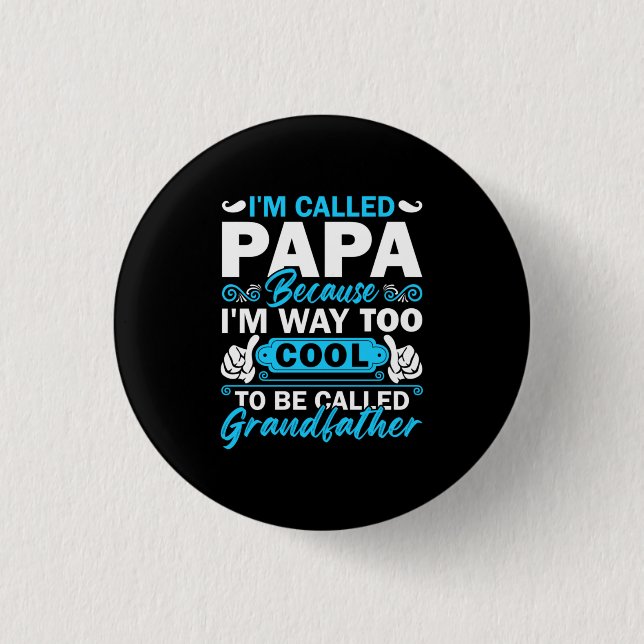 I Am Way Too Cool To Be Called Grandfather Button (Front)