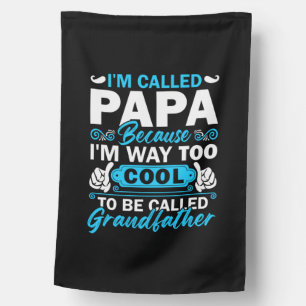 I Am Way Too Cool To Be Called Grandfather House Flag