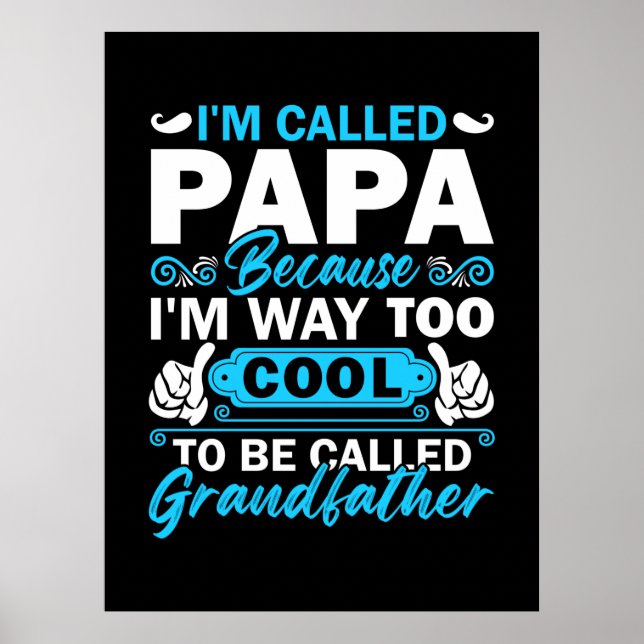 I Am Way Too Cool To Be Called Grandfather Poster (Front)