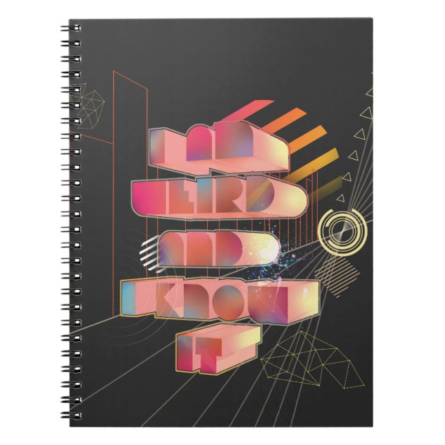 I Am Weird And I Know It Retro 3D Stylish Text Art Notebook (Front)