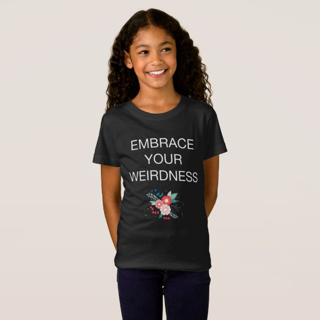 I am Weird Girls Teens Women Quirky Gift T-Shirt (Front Full)