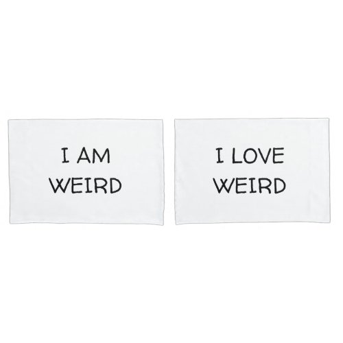 I am weird I love weird Couple Pillowcases