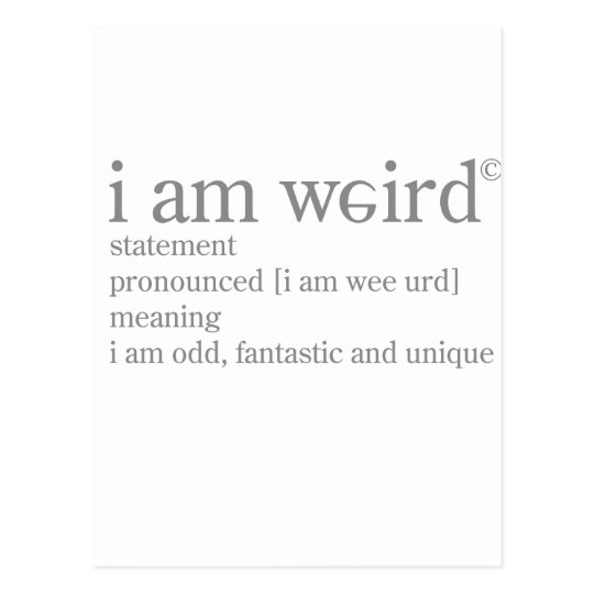 I Am Weird Postcard | Zazzle.com