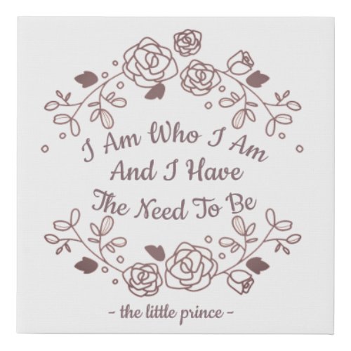 I Am Who I Am Little Prince Quote St Exupery Faux Canvas Print