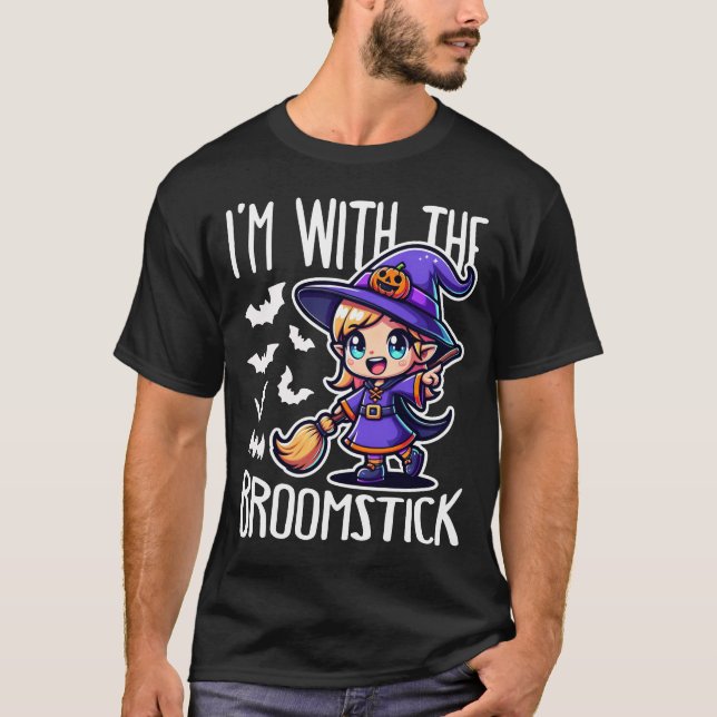 I Am With The Broomstick T-Shirt (Front)
