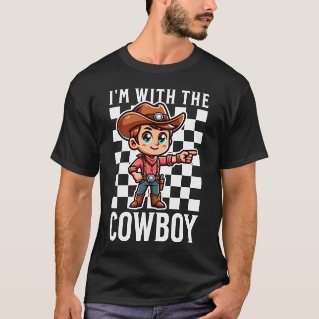 I Am With The Cowboy T-Shirt (Front)