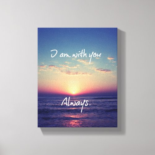 I am with you Always Bible Verse Canvas Print