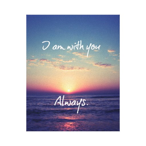 I am with you Always Bible Verse Canvas Print | Zazzle