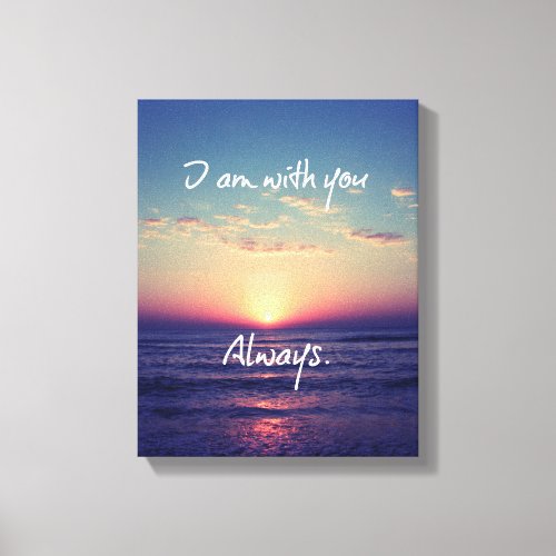 I am with you Always Bible Verse Canvas Print