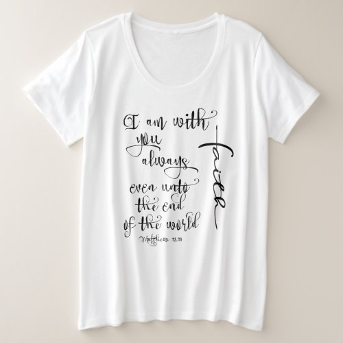 I Am With You Always Bible Verse Christian Plus Size T_Shirt