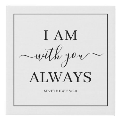 I Am With You Always Bible Verse Elegant Script Faux Canvas Print