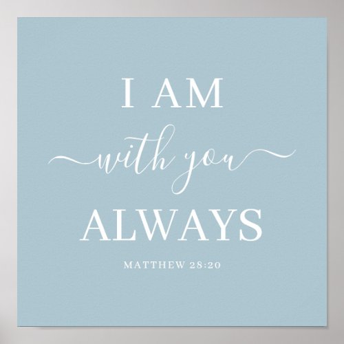 I Am With You Always Bible Verse Elegant Script Poster