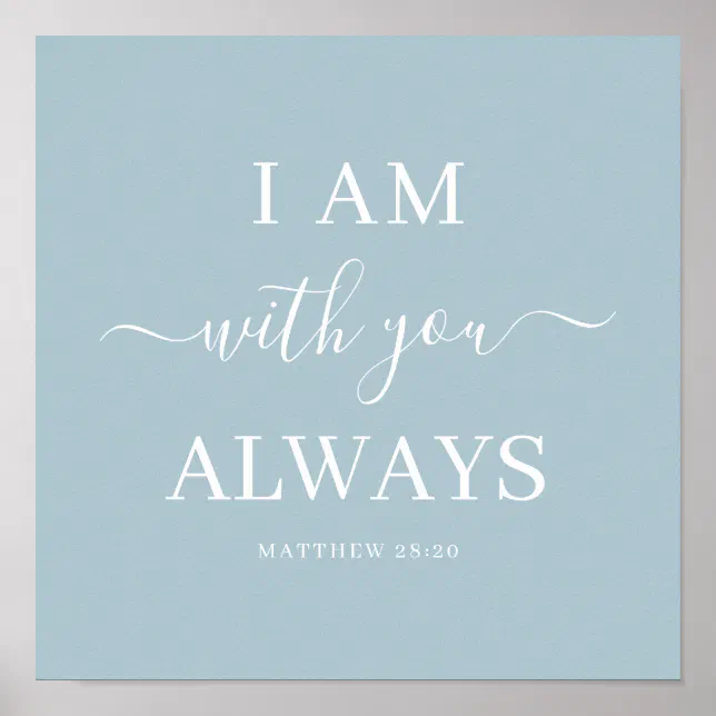 I Am With You Always Bible Verse Elegant Script Poster (Front)