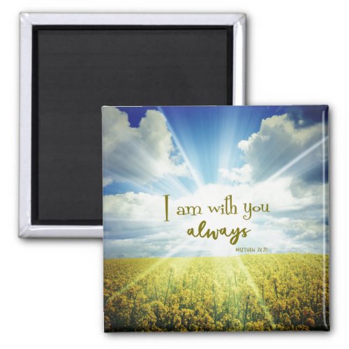 I am with you always Bible Verse Magnet