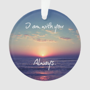 I am with you Always Bible Verse Ornament