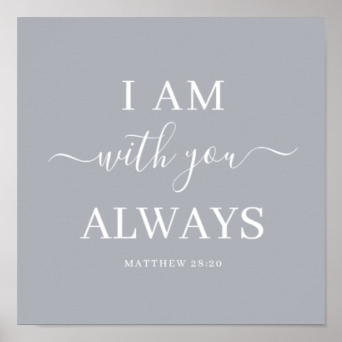I Am With You Always Bible Verse Script Poster