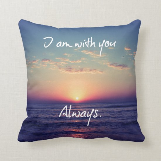 I am with you Always Bible Verse Throw Pillow