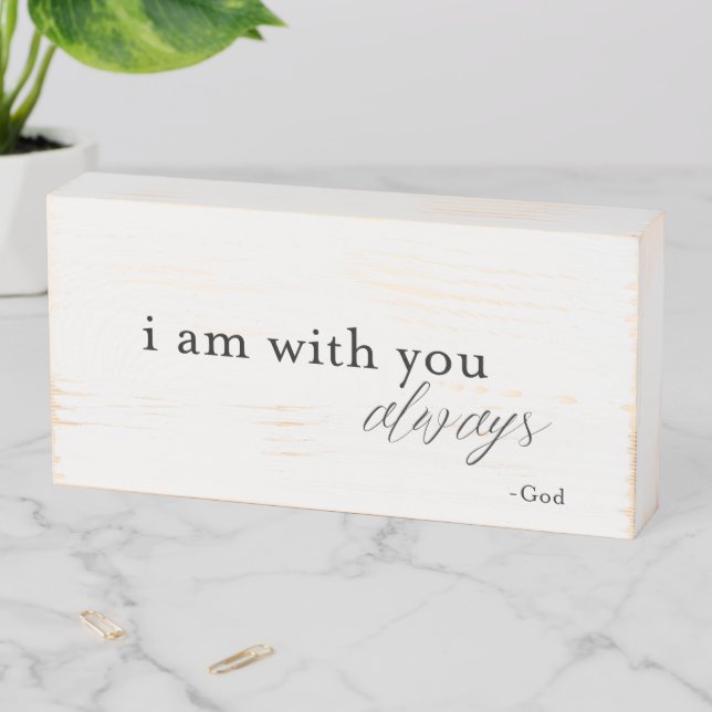 I am with you always - God | Wood Box Sign (In Situ Horizontal)