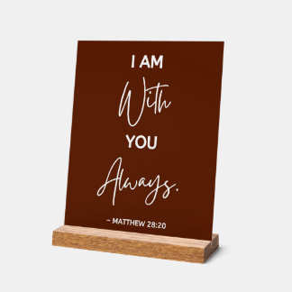 I Am With You Always Jesus Quote Acrylic Sign