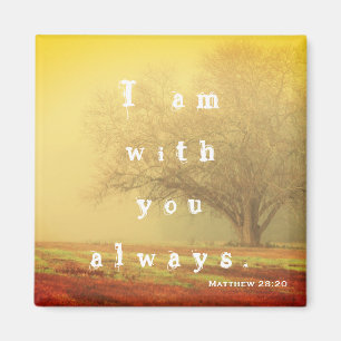 "I am with you always" Matthew 28:20 Bible Verse Magnet