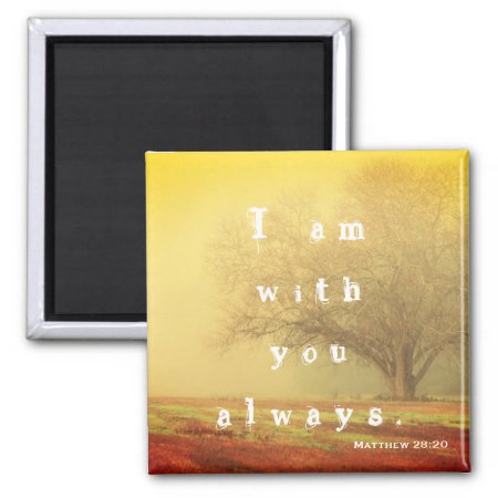 "i Am With You Always" Matthew 28:20 Bible Verse Magnet