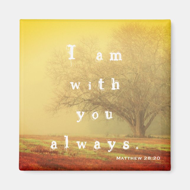 "I am with you always" Matthew 28:20 Bible Verse Magnet (Front)