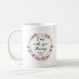 I Am With You Always Matthew 28:20 Coffee Mug