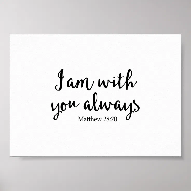 I Am With You Always Poster | Zazzle