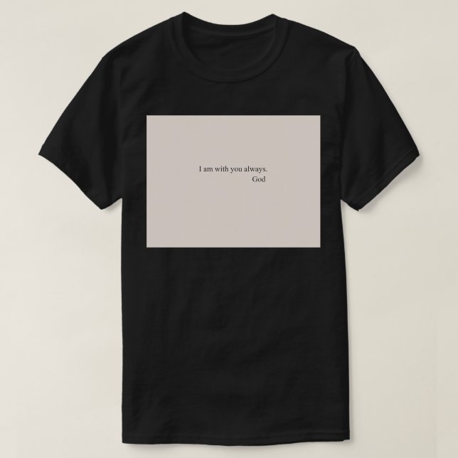 I am with you always T-Shirt (Design Front)