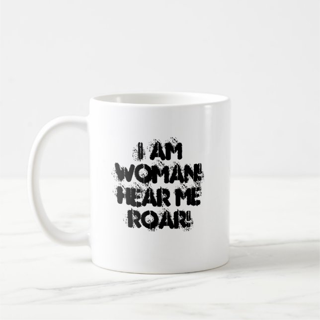 I am WOMAN! Hear me ROAR! Coffee Mug (Left)