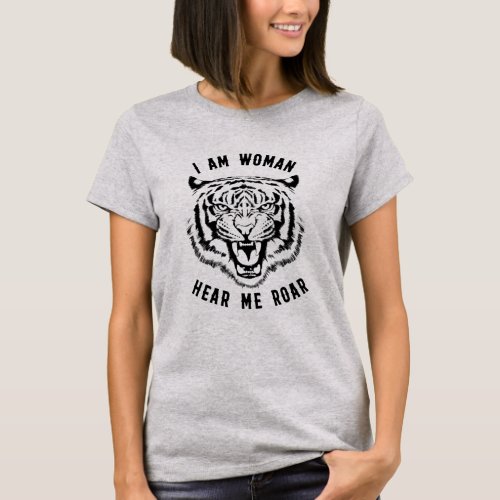 I Am Woman Hear Me Roar Empowerment Tiger Activist T_Shirt