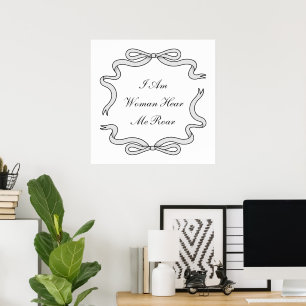 I Am Woman Here Me Black & White Poster