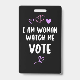 I Am Woman Watch Me Vote Badge