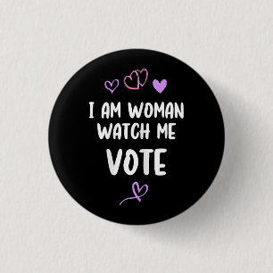 I Am Woman Watch Me Vote Button