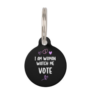 I Am Woman Watch Me Vote Pet ID Tag