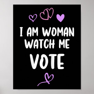I Am Woman Watch Me Vote Poster