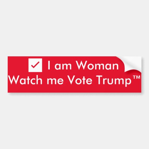 âœïI am WomanWatch me Vote Trumpâ Bumper Sticker