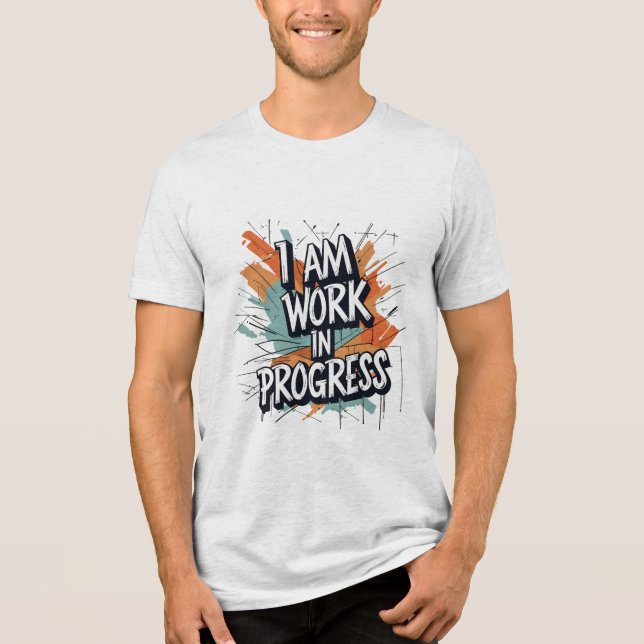I Am Work in Progress Tri-Blend Shirt (Front)