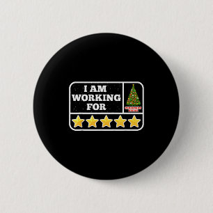 I Am Working For Christmas Break 5 Stars Teacher X Button