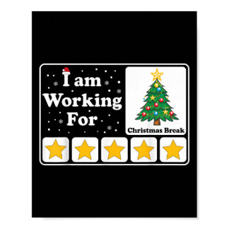 I Am Working For Christmas Break 5 Stars Xmas Tree Poster